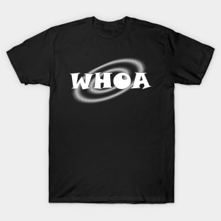 Funny Whoa Greeting Express Surprise or interest Command Attention. T-Shirt